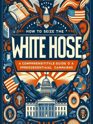 cover image of How to Seize the White House